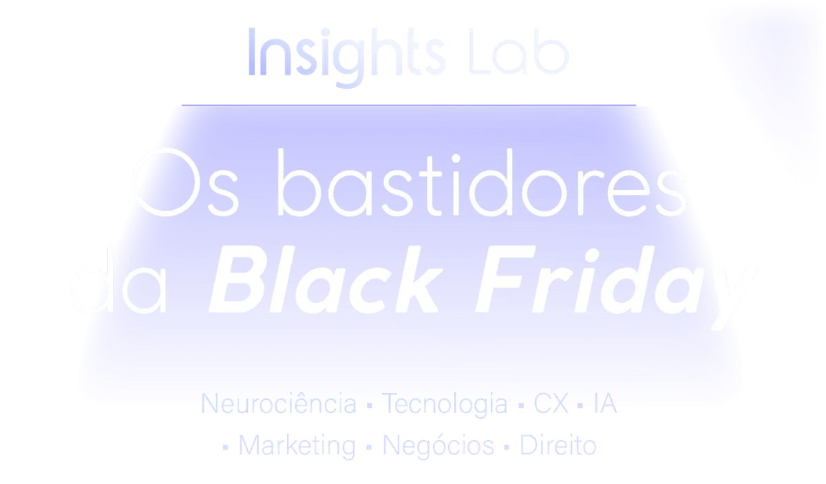 Insights Lab — Os bastidores da Black Friday